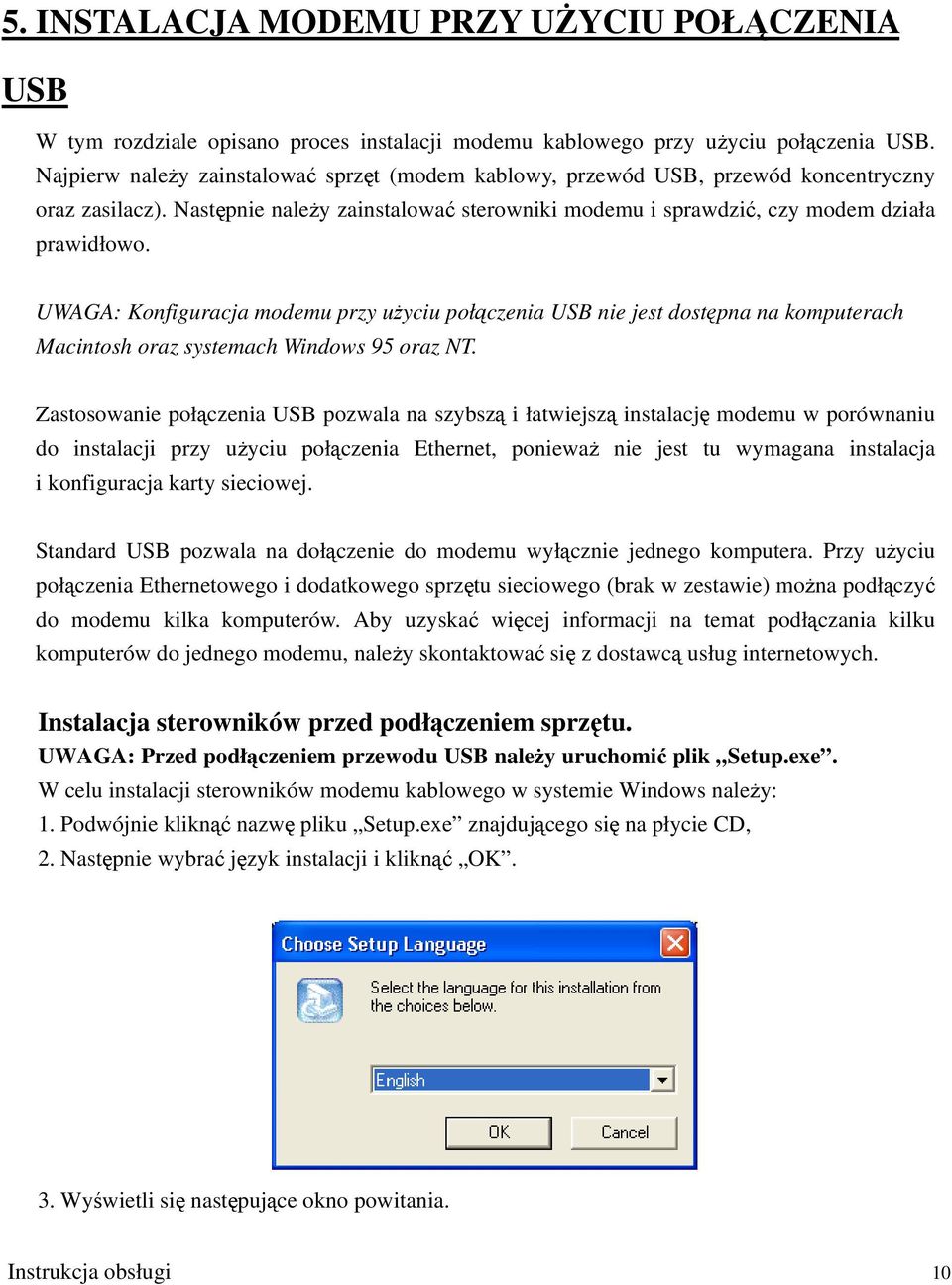 UWAGA: Konfiguracja modemu przy użyciu połączenia USB nie jest dostępna na komputerach Macintosh oraz systemach Windows 95 oraz NT.