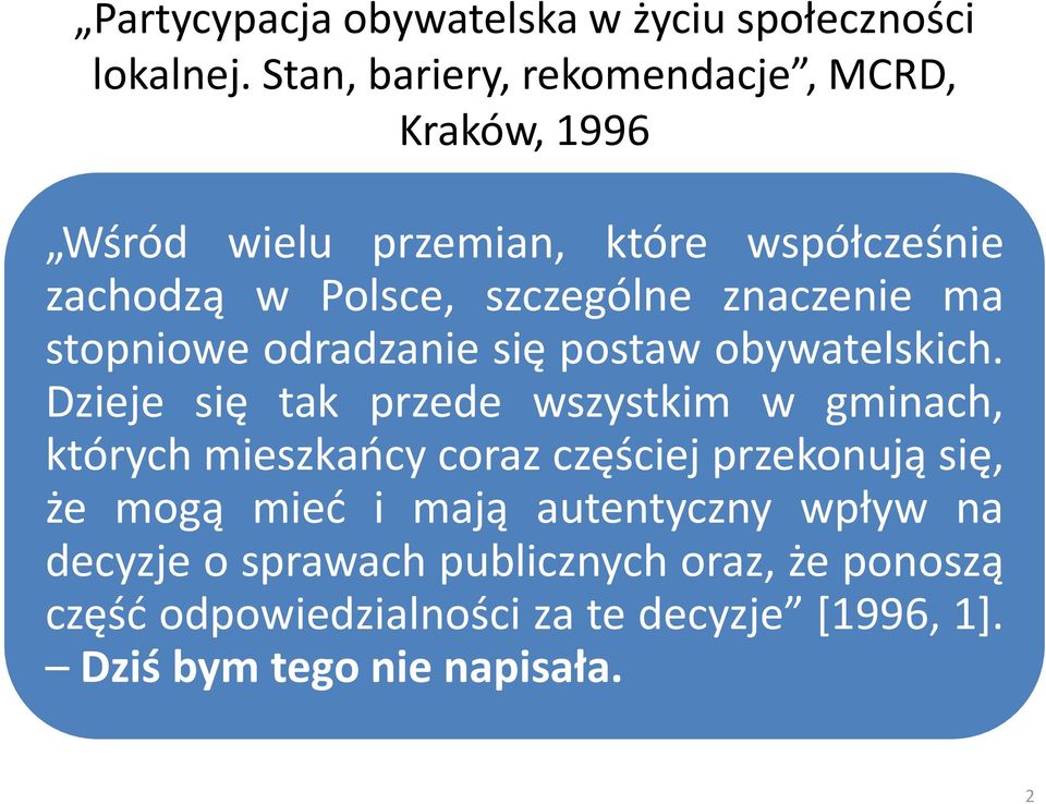 znaczenie ma stopniowe odradzanie się postaw obywatelskich.