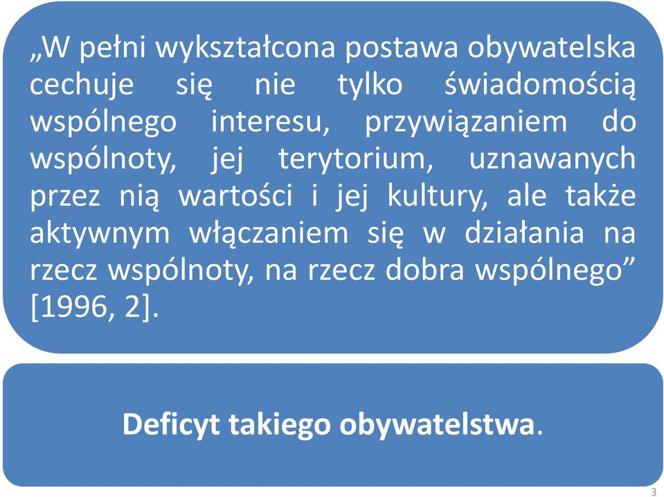 przez nią wartości i jej kultury, ale także aktywnym włączaniem się w działania