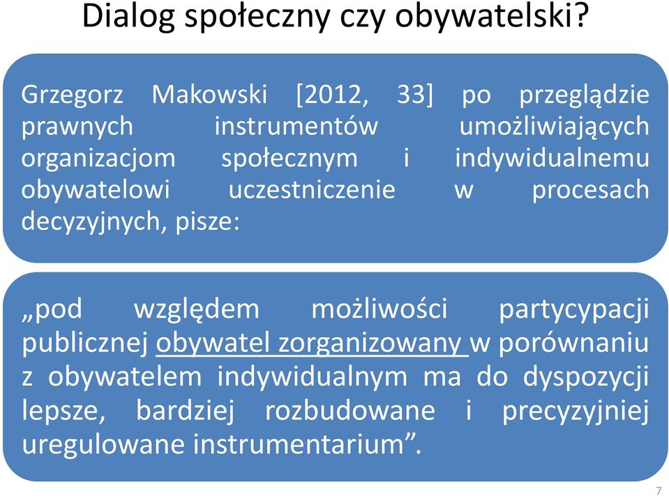 społecznym i indywidualnemu obywatelowi uczestniczenie w procesach decyzyjnych, pisze: pod względem