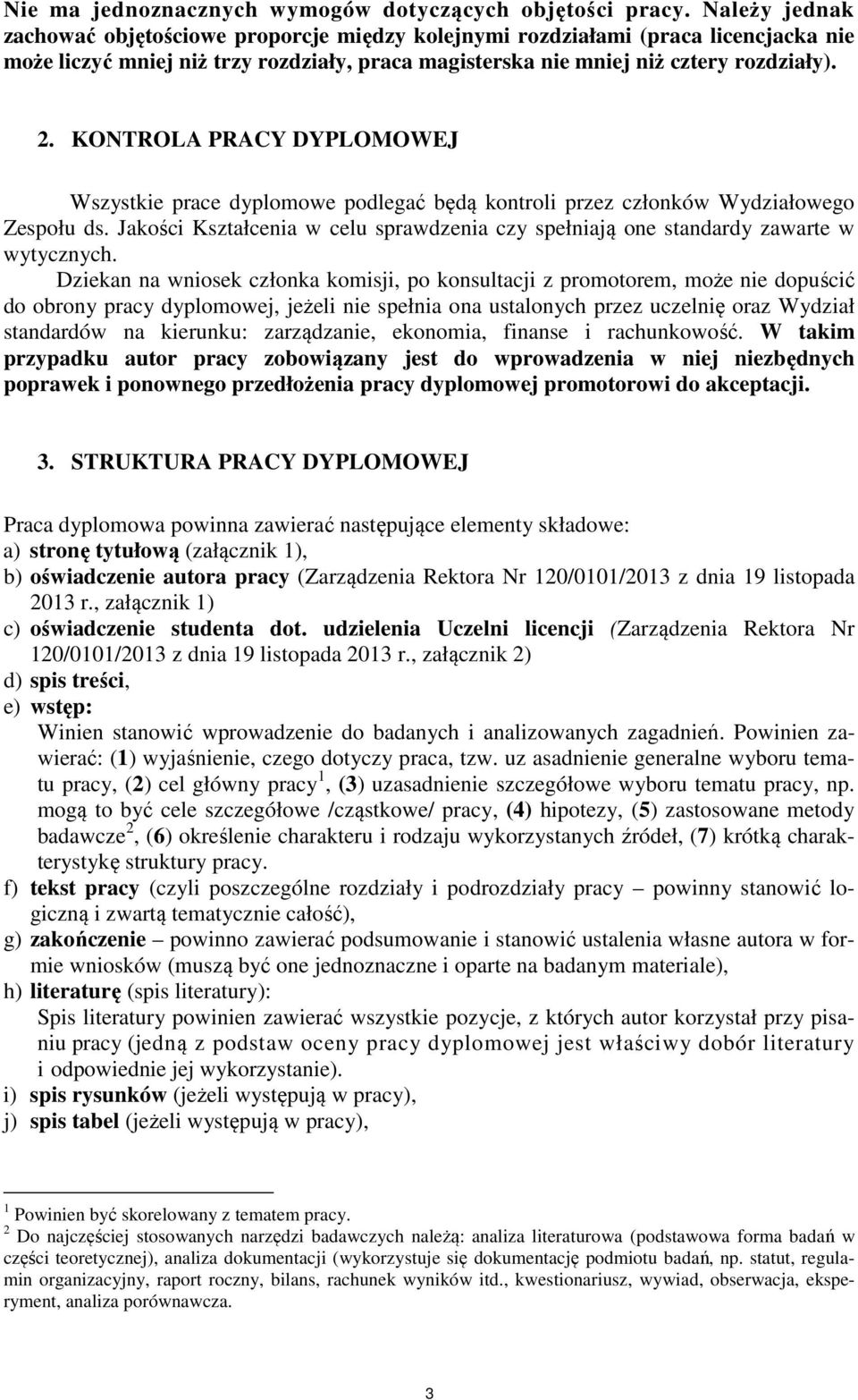 KONTROLA PRACY DYPLOMOWEJ Wszystkie prace dyplomowe podlegać będą kontroli przez członków Wydziałowego Zespołu ds.