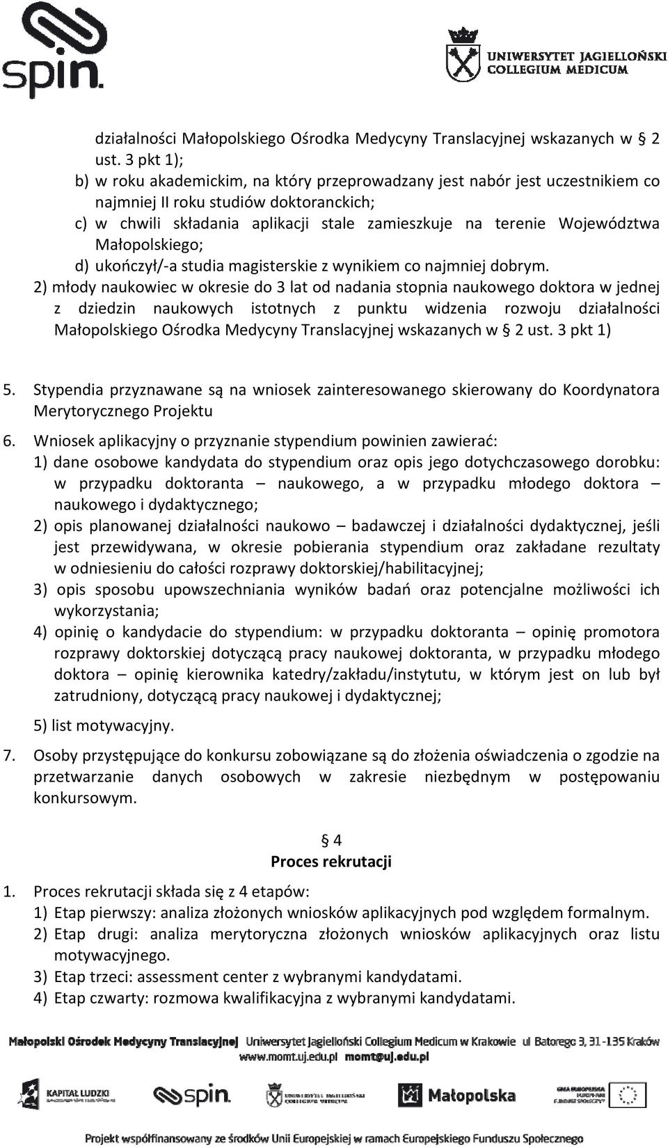 Województwa Małopolskiego; d) ukończył/ a studia magisterskie z wynikiem co najmniej dobrym.