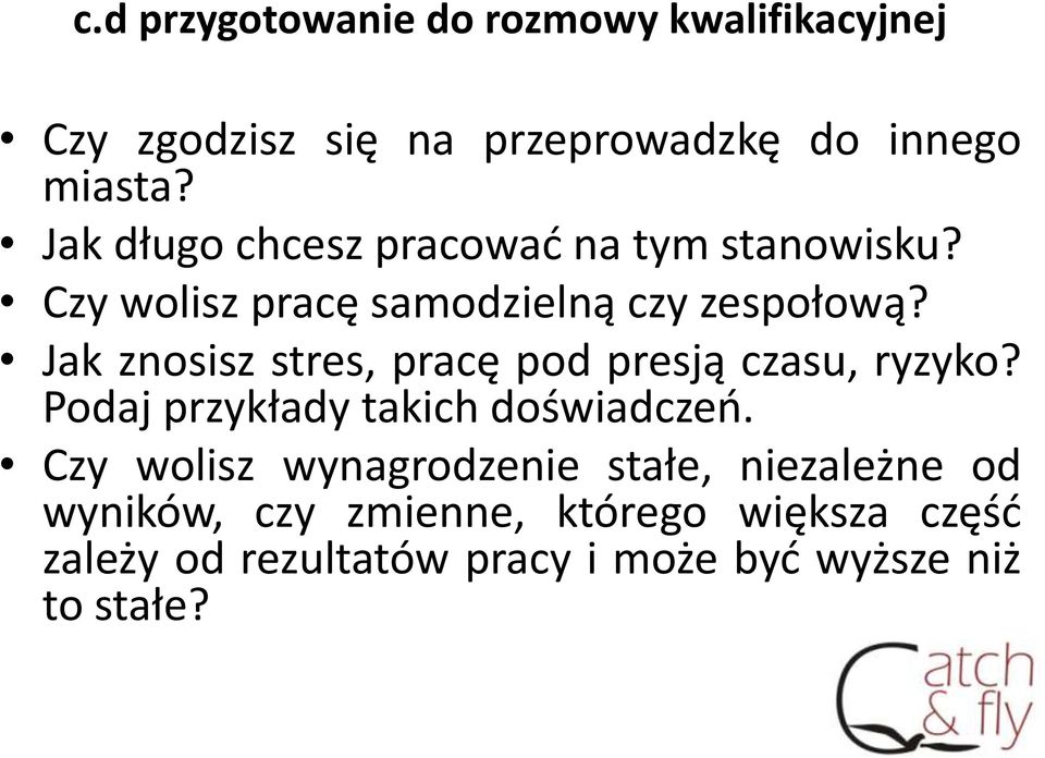 Jak znosisz stres, pracę pod presją czasu, ryzyko? Podaj przykłady takich doświadczeń.