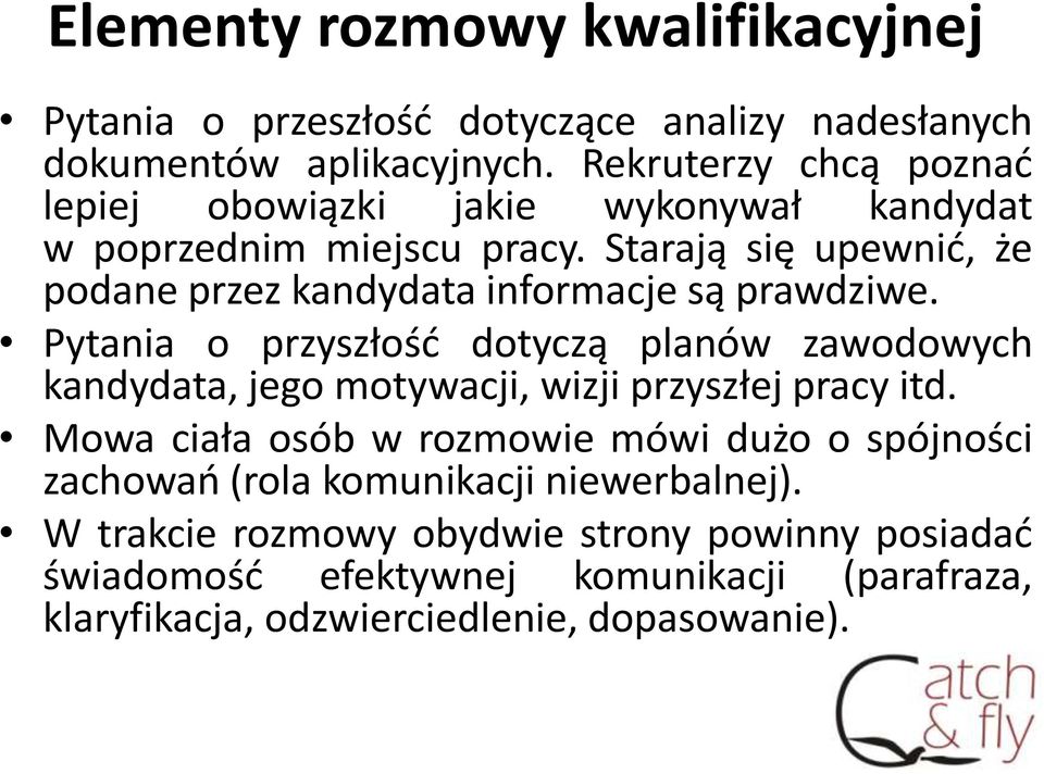 Starają się upewnić, że podane przez kandydata informacje są prawdziwe.