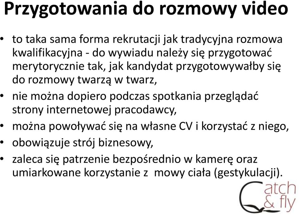 podczas spotkania przeglądać strony internetowej pracodawcy, można powoływać się na własne CV i korzystać z niego,