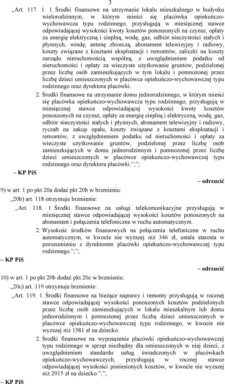 odpowiadającej wysokości kwoty kosztów ponoszonych na czynsz, opłaty za energię elektryczną i cieplną, wodę, gaz, odbiór nieczystości stałych i płynnych, windę, antenę zbiorczą, abonament telewizyjny