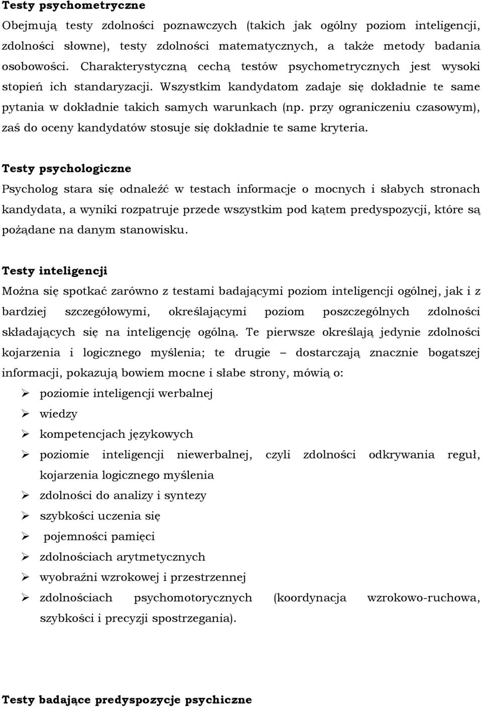 przy ograniczeniu czasowym), zaś do oceny kandydatów stosuje się dokładnie te same kryteria.