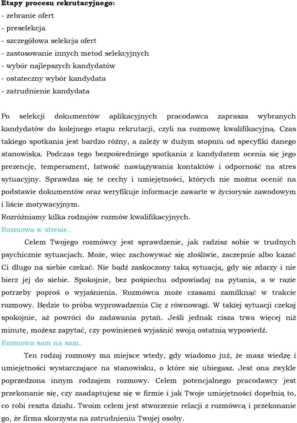 Czas takiego spotkania jest bardzo róŝny, a zaleŝy w duŝym stopniu od specyfiki danego stanowiska.