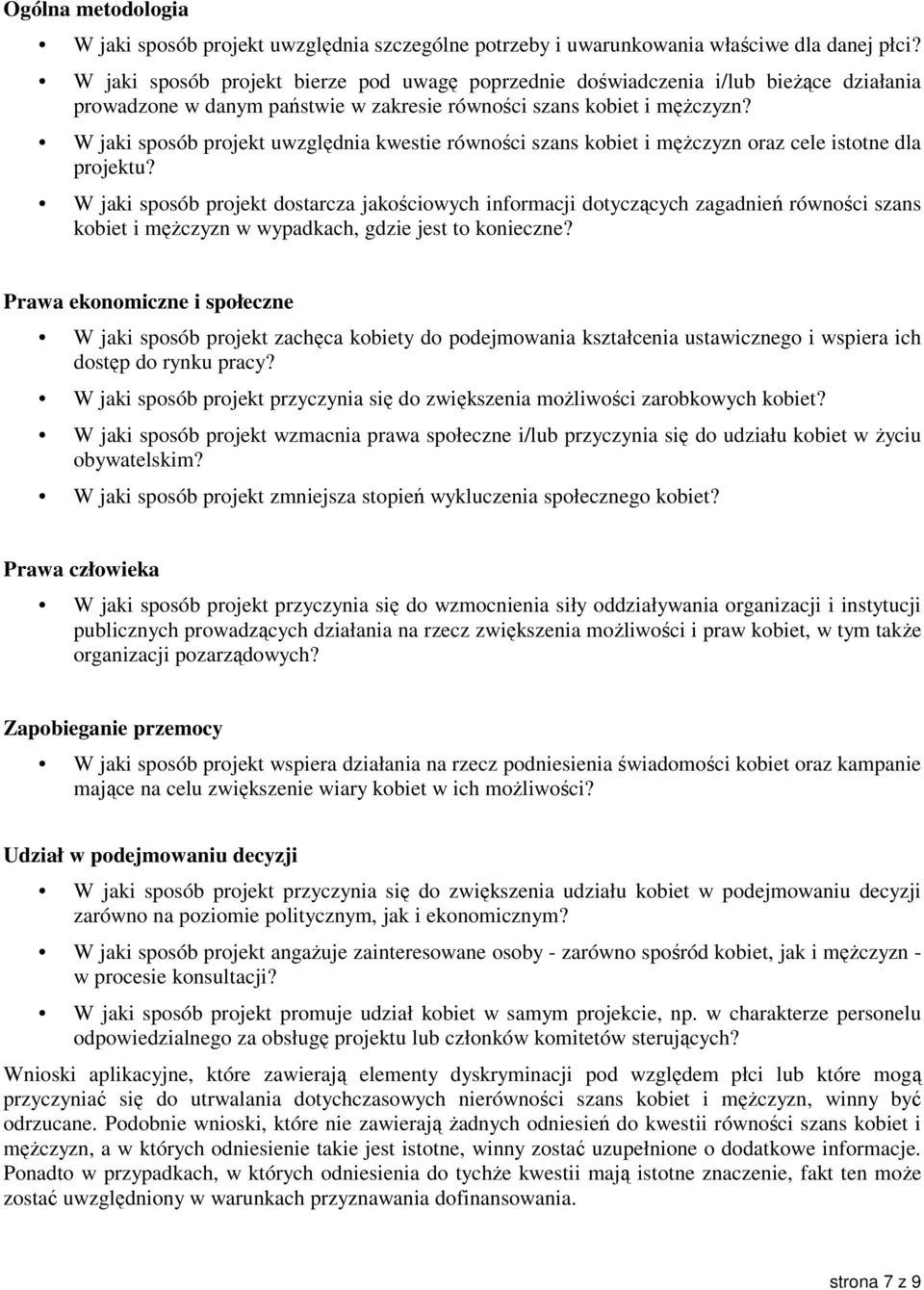 W jaki sposób projekt uwzględnia kwestie równości szans kobiet i męŝczyzn oraz cele istotne dla projektu?