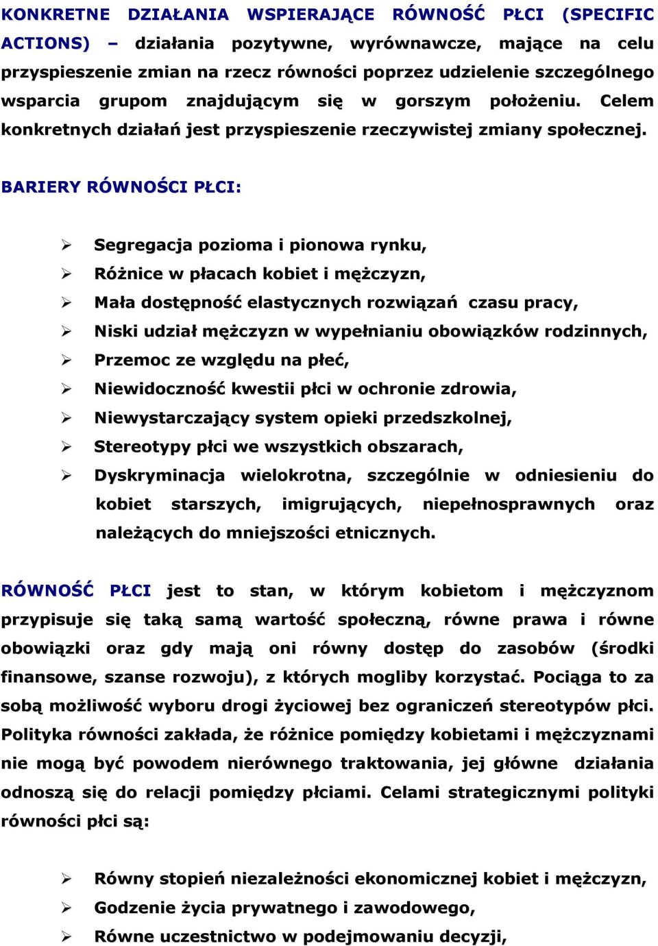 BARIERY RÓWNOŚCI PŁCI: Segregacja pozioma i pionowa rynku, Różnice w płacach kobiet i mężczyzn, Mała dostępność elastycznych rozwiązań czasu pracy, Niski udział mężczyzn w wypełnianiu obowiązków