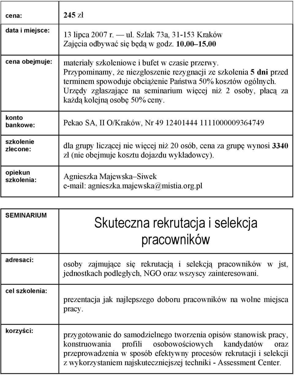 pracowników w jst, jednostkach podległych, NGO oraz wszyscy zainteresowani. prezentacja jak najlepszego doboru pracowników na wolne miejsca pracy.