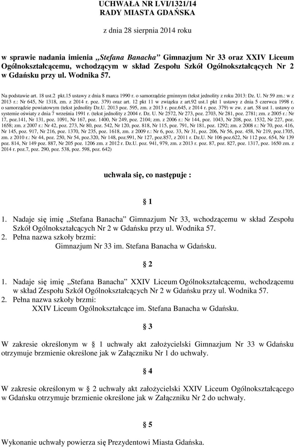 : Nr 645, Nr 1318, zm. z 2014 r. poz. 379) oraz art. 12 pkt 11 w związku z art.92 ust.1 pkt 1 ustawy z dnia 5 czerwca 1998 r. o samorządzie powiatowym (tekst jednolity Dz.U. 2013 poz. 595, zm.