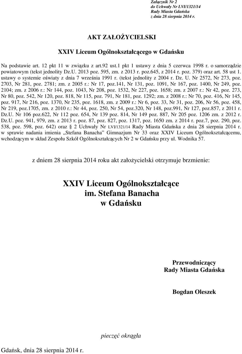 ustawy o systemie oświaty z dnia 7 września 1991 r. (tekst jednolity z 2004 r. Dz. U. Nr 2572, Nr 273, poz. 2703, Nr 281, poz. 2781; zm. z 2005 r.: Nr 17, poz.141, Nr 131, poz. 1091, Nr 167, poz.