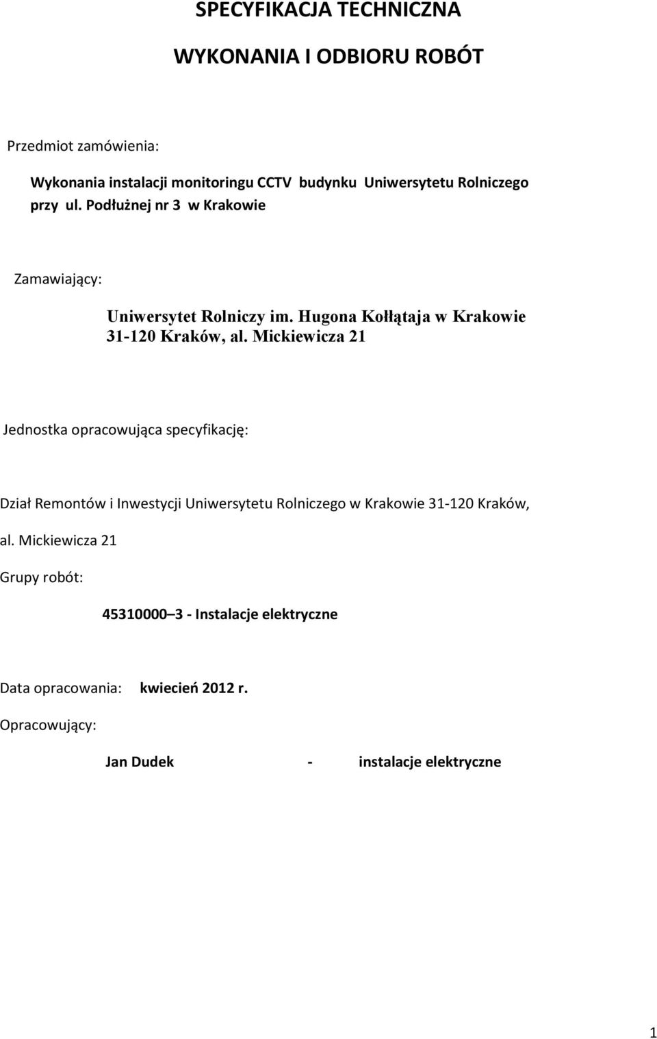 Mickiewicza 21 Jednostka opracowująca specyfikację: Dział Remontów i Inwestycji Uniwersytetu Rolniczego w Krakowie 31-120 Kraków, al.