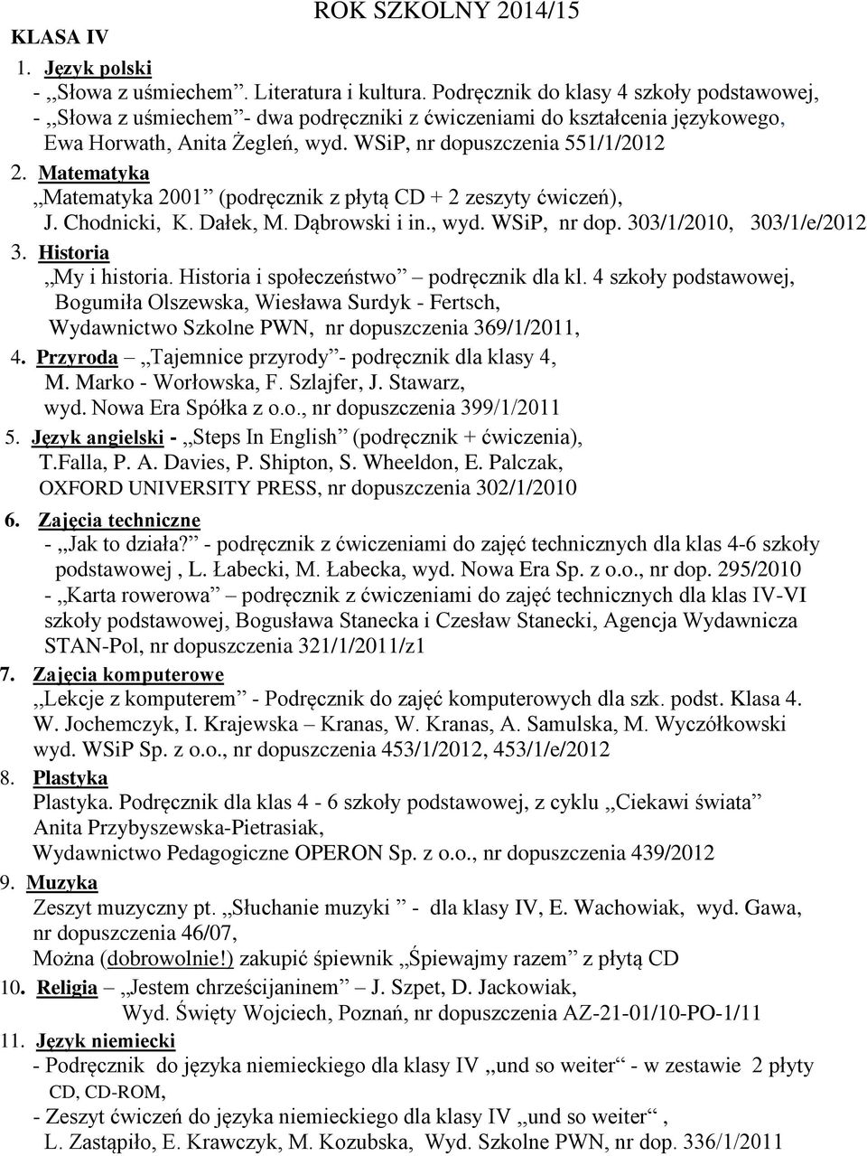 Historia i społeczeństwo podręcznik dla kl. 4 szkoły podstawowej, Bogumiła Olszewska, Wiesława Surdyk - Fertsch, Wydawnictwo Szkolne PWN, nr dopuszczenia 369/1/2011, 4.