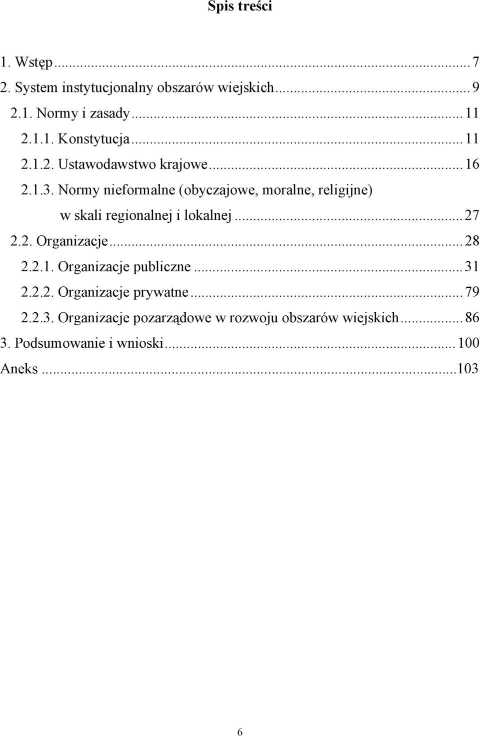 Normy nieformalne (obyczajowe, moralne, religijne) w skali regionalnej i lokalnej... 27 2.2. Organizacje... 28 2.2.1.