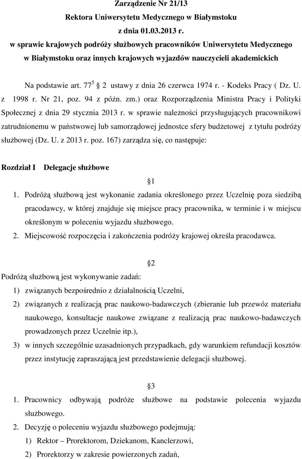 77 5 2 ustawy z dnia 26 czerwca 1974 r. - Kodeks Pracy ( Dz. U. z 1998 r. Nr 21, poz. 94 z późn. zm.) oraz Rozporządzenia Ministra Pracy i Polityki Społecznej z dnia 29 stycznia 2013 r.