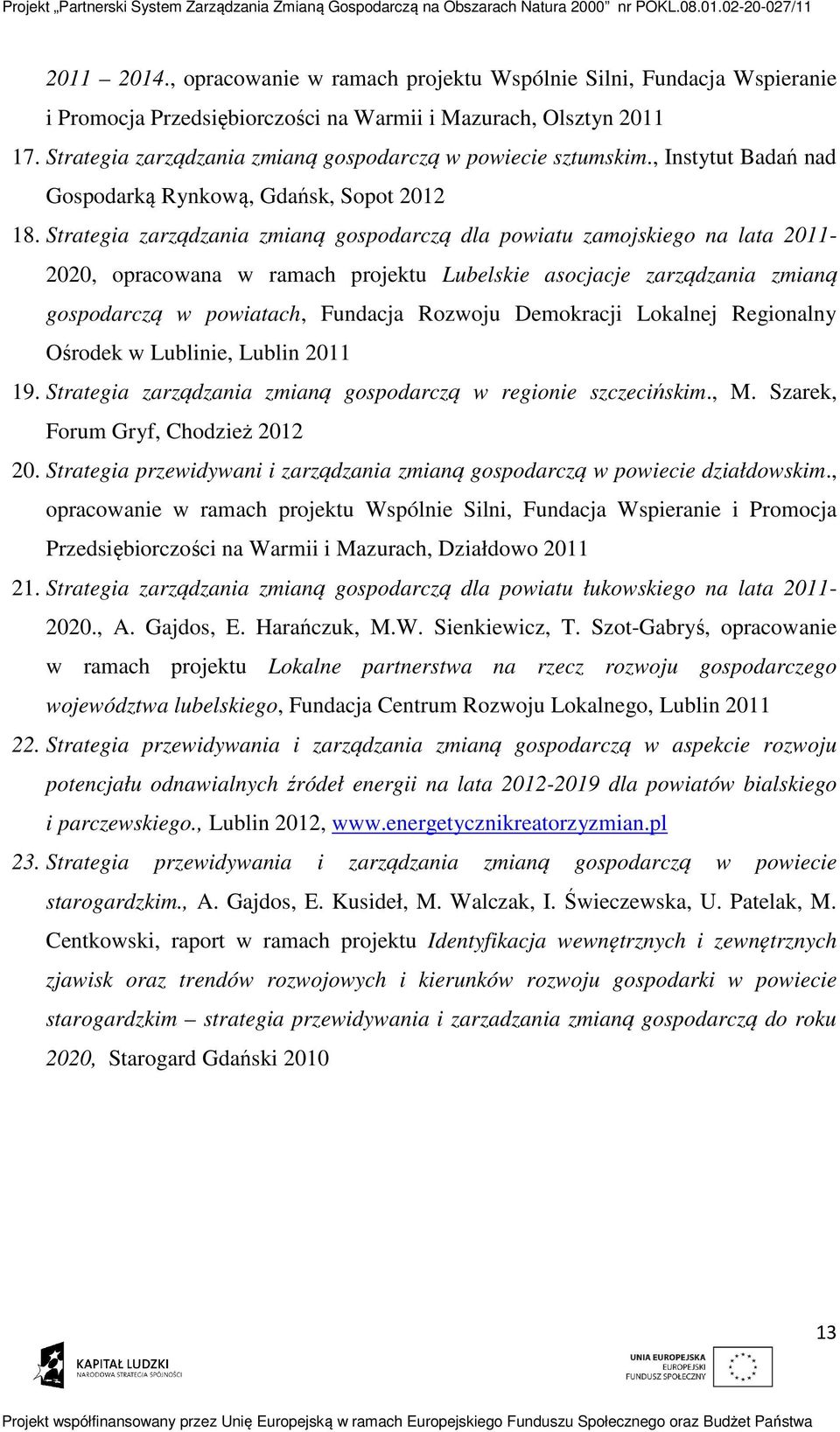 Strategia zarządzania zmianą gospodarczą dla powiatu zamojskiego na lata 2011-2020, opracowana w ramach projektu Lubelskie asocjacje zarządzania zmianą gospodarczą w powiatach, Fundacja Rozwoju