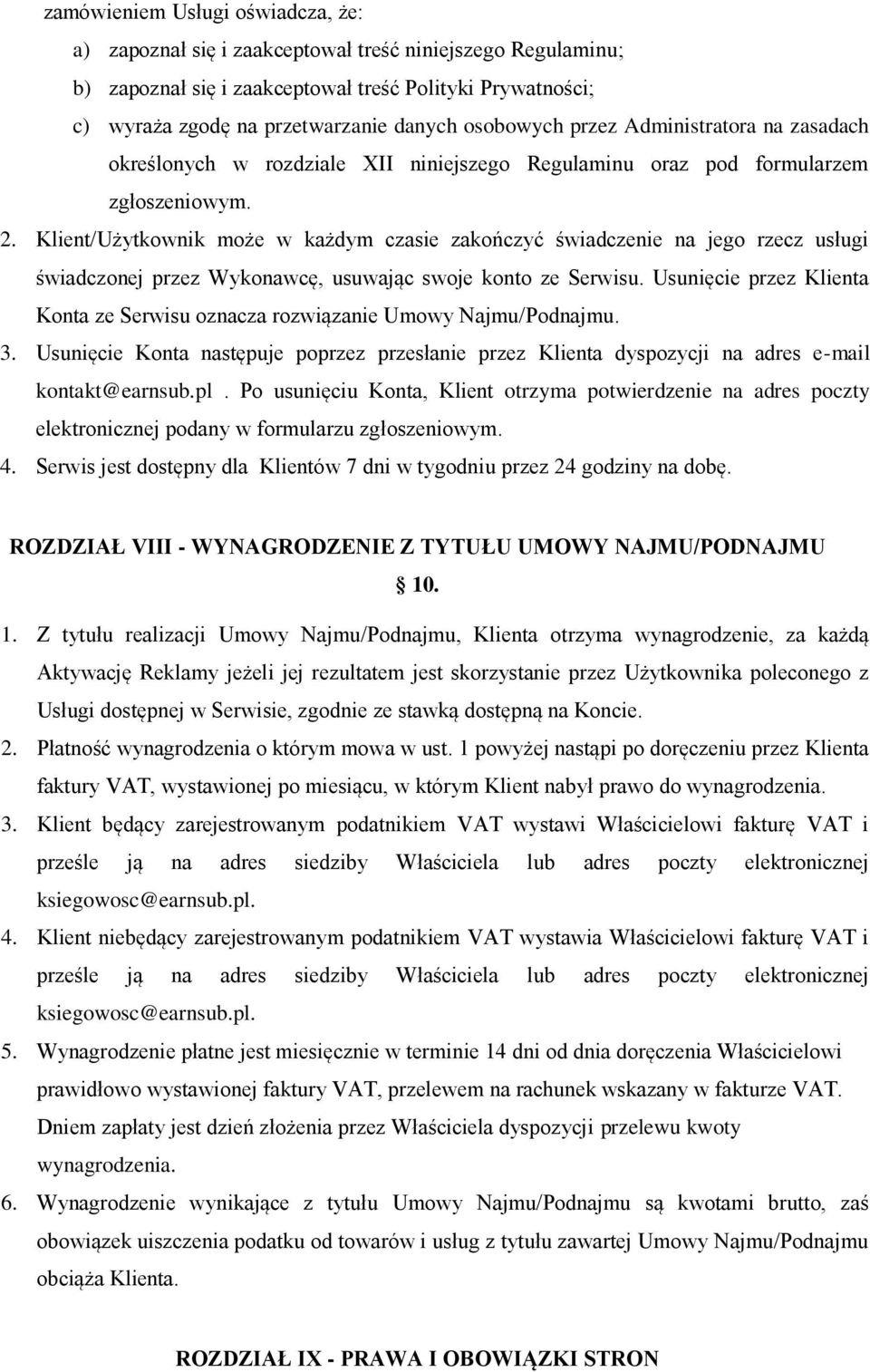 Klient/Użytkownik może w każdym czasie zakończyć świadczenie na jego rzecz usługi świadczonej przez Wykonawcę, usuwając swoje konto ze Serwisu.