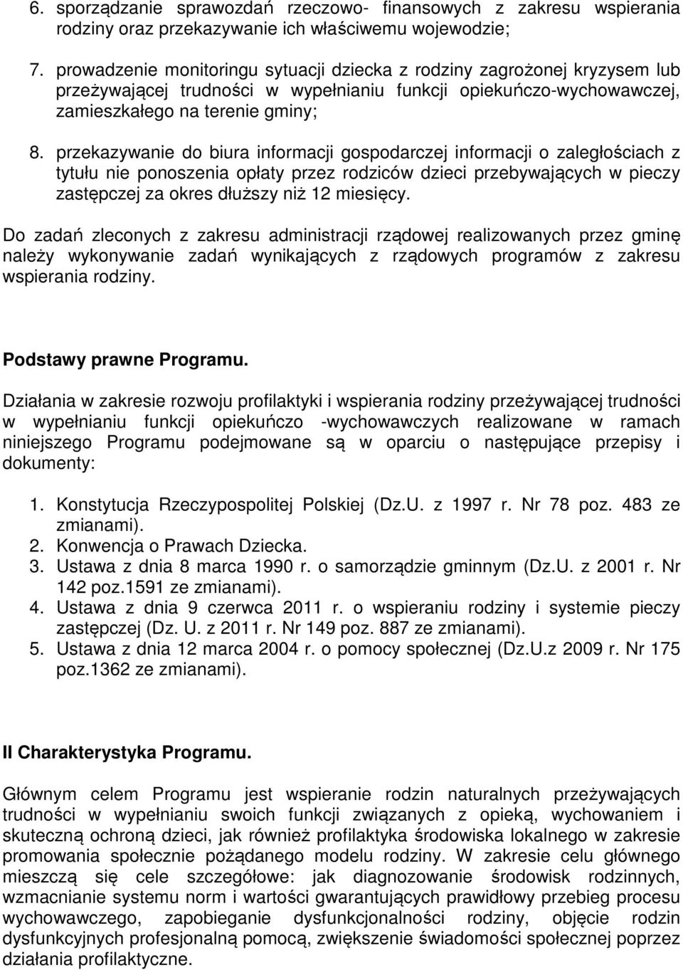 przekazywanie do biura informacji gospodarczej informacji o zaległościach z tytułu nie ponoszenia opłaty przez rodziców dzieci przebywających w pieczy zastępczej za okres dłuższy niż 12 miesięcy.