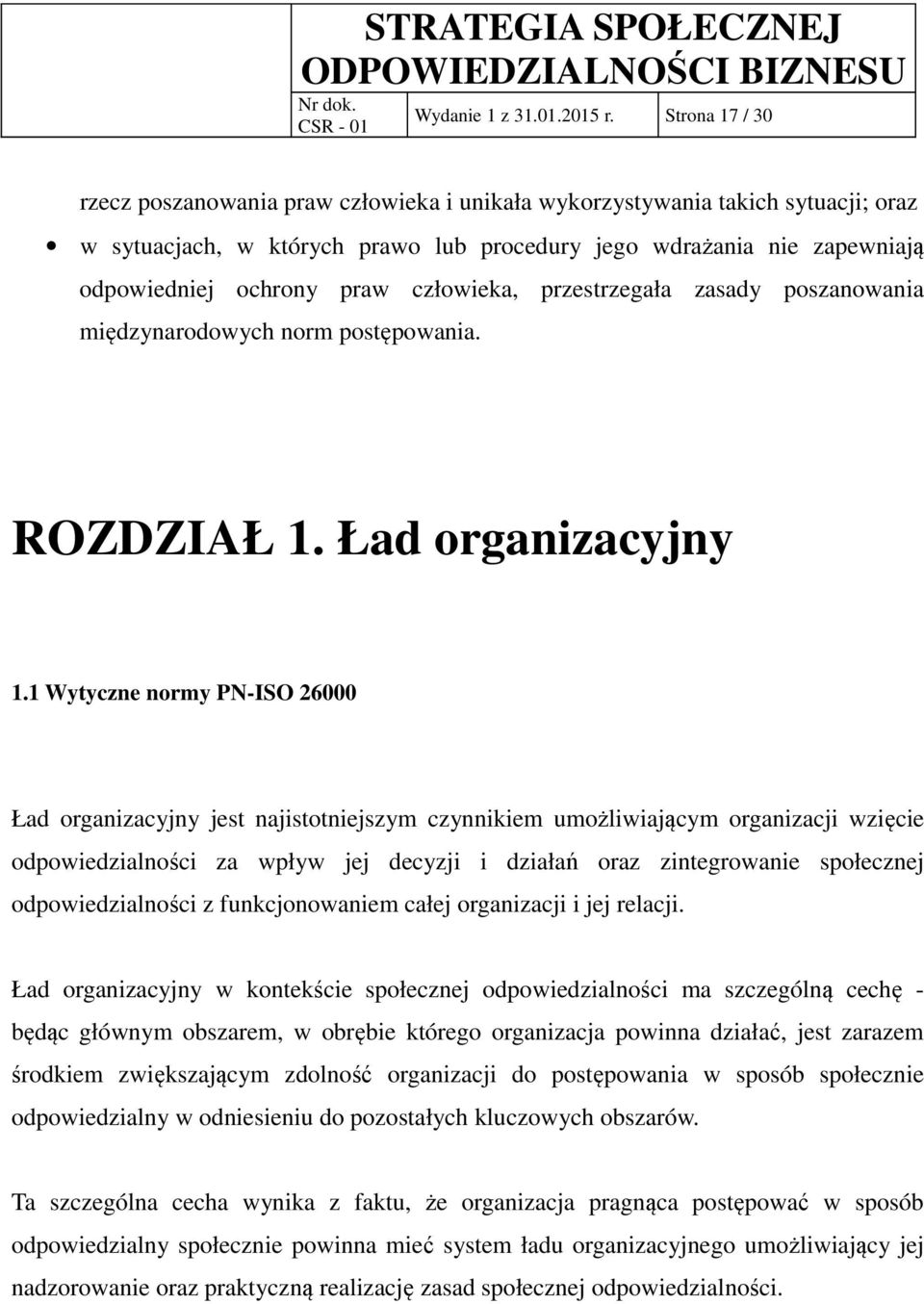 człowieka, przestrzegała zasady poszanowania międzynarodowych norm postępowania. ROZDZIAŁ 1. Ład organizacyjny 1.