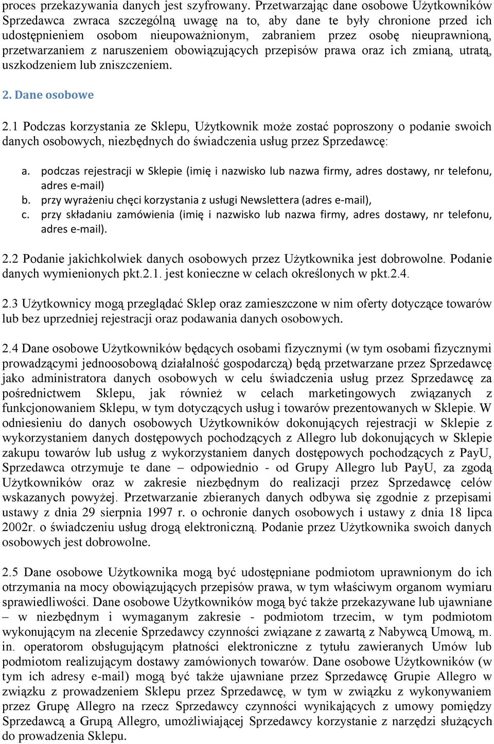 przetwarzaniem z naruszeniem obowiązujących przepisów prawa oraz ich zmianą, utratą, uszkodzeniem lub zniszczeniem. 2. Dane osobowe 2.