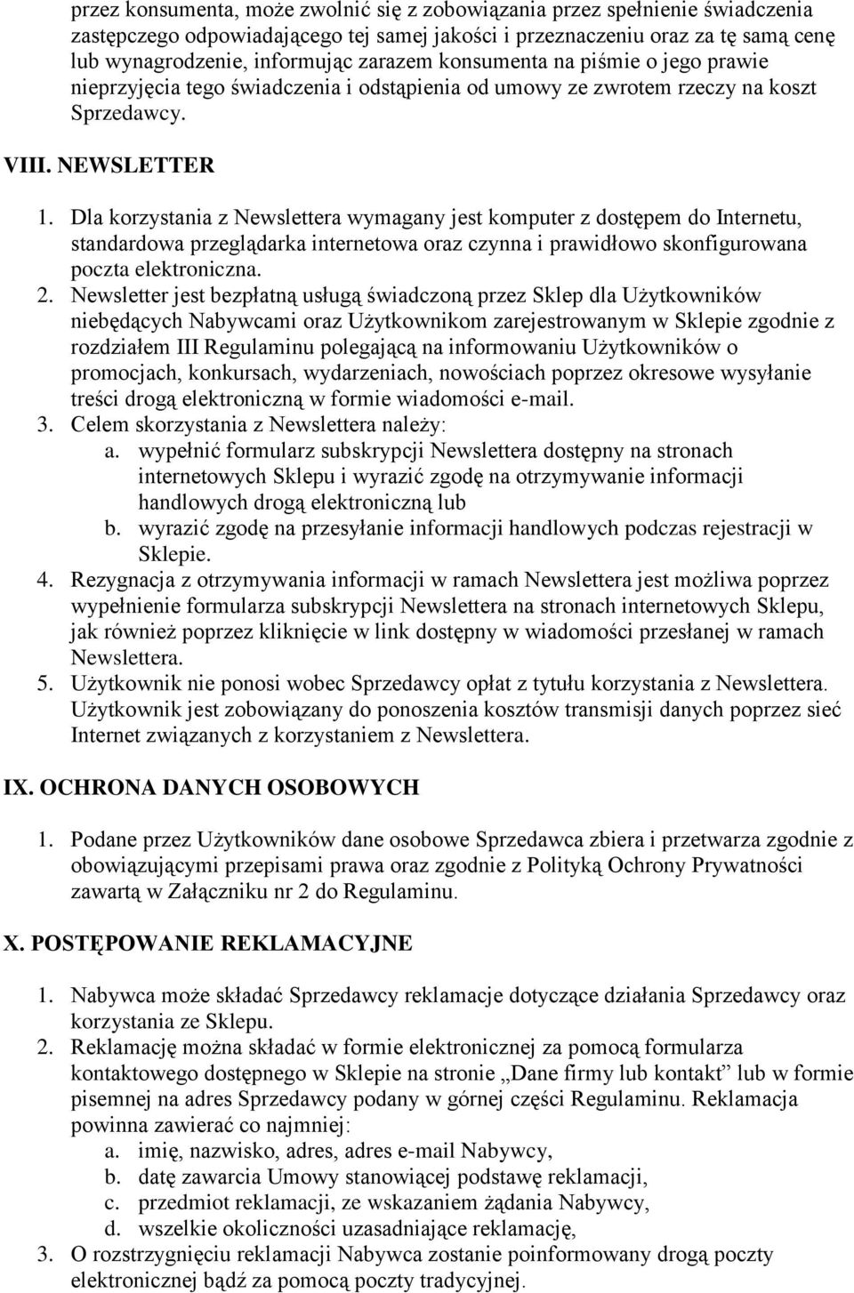 Dla korzystania z Newslettera wymagany jest komputer z dostępem do Internetu, standardowa przeglądarka internetowa oraz czynna i prawidłowo skonfigurowana poczta elektroniczna. 2.