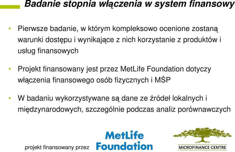 przez MetLife Foundation dotyczy włączenia finansowego osób fizycznych i MŚP W badaniu wykorzystywane są