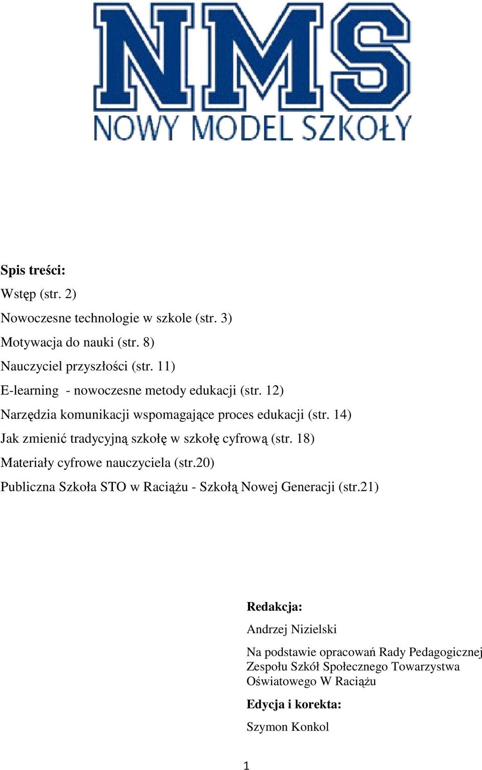 14) Jak zmienić tradycyjną szkołę w szkołę cyfrową (str. 18) Materiały cyfrowe nauczyciela (str.