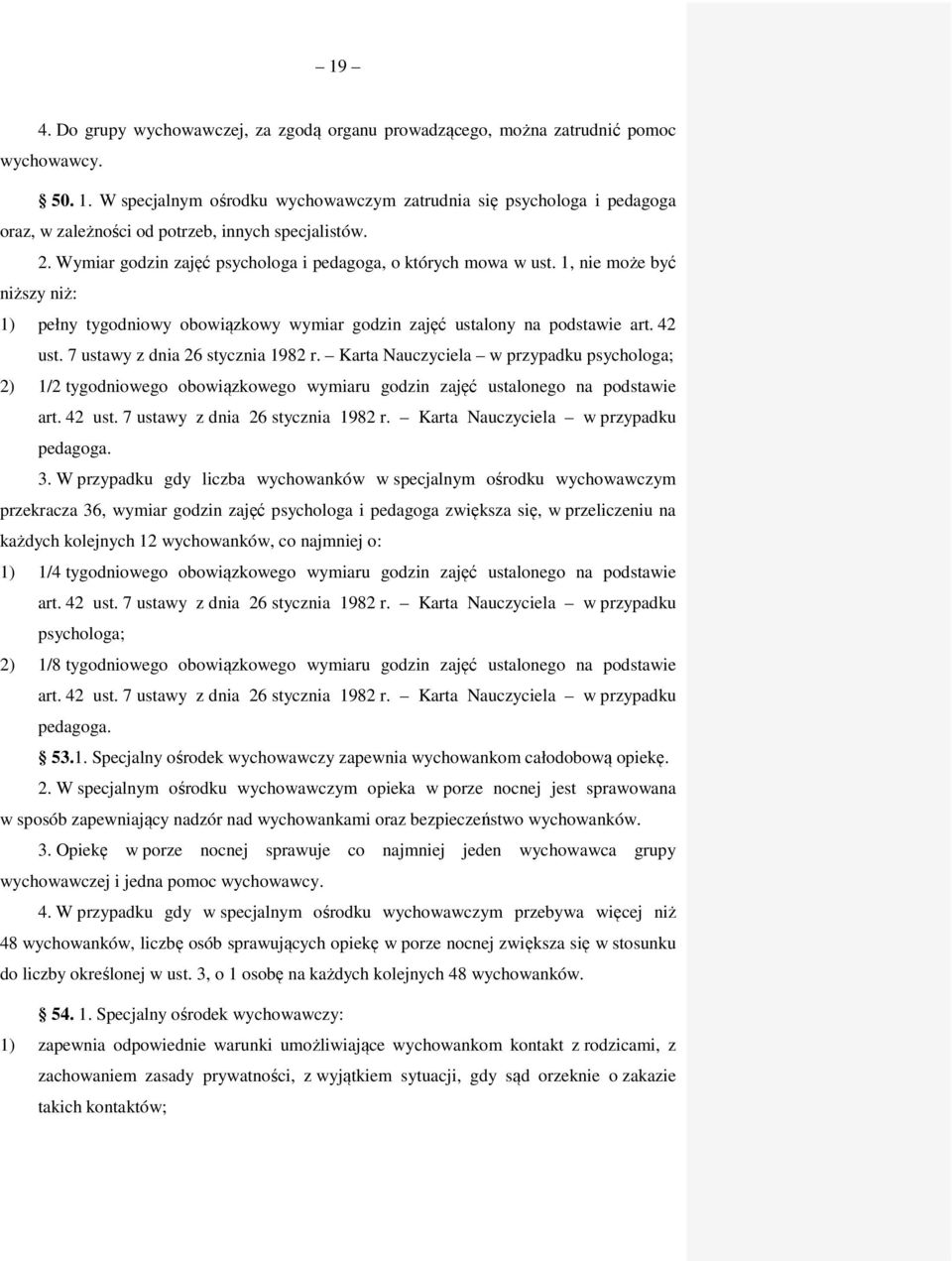 1, nie może być niższy niż: 1) pełny tygodniowy obowiązkowy wymiar godzin zajęć ustalony na podstawie art. 42 ust. 7 ustawy z dnia 26 stycznia 1982 r.