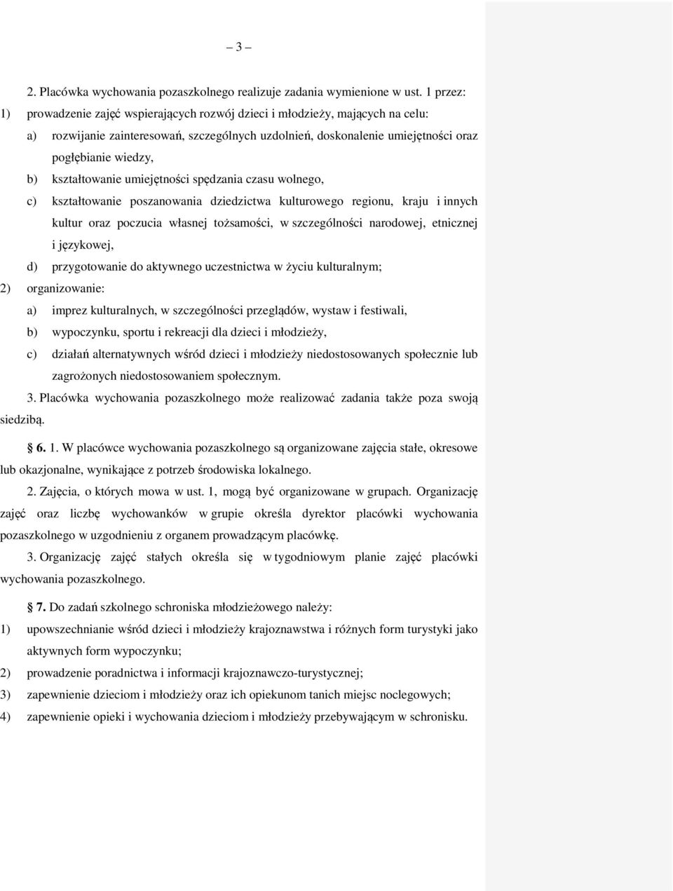 kształtowanie umiejętności spędzania czasu wolnego, c) kształtowanie poszanowania dziedzictwa kulturowego regionu, kraju i innych kultur oraz poczucia własnej tożsamości, w szczególności narodowej,