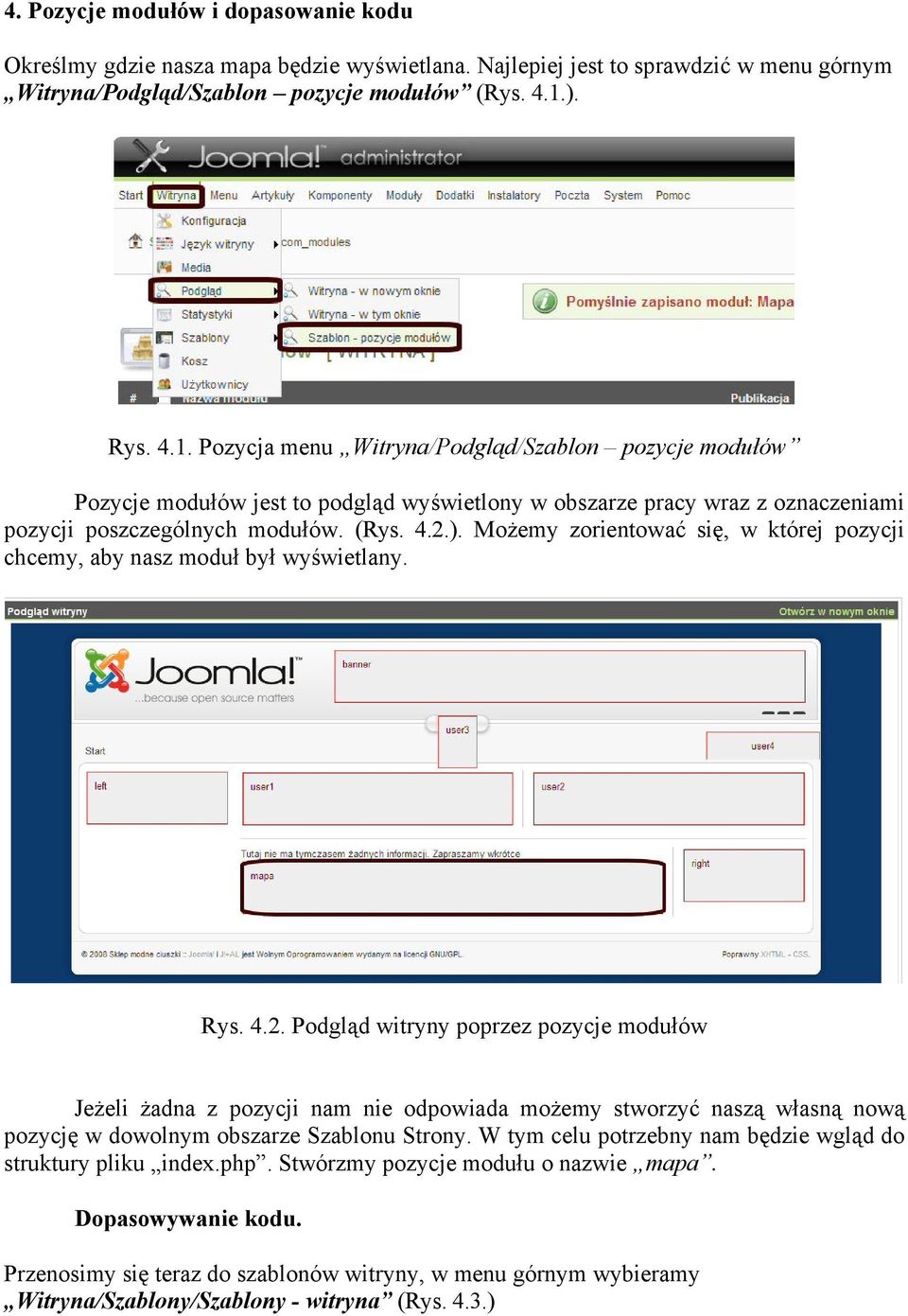 Rys. 4.2. Podgląd witryny poprzez pozycje modułów Jeżeli żadna z pozycji nam nie odpowiada możemy stworzyć naszą własną nową pozycję w dowolnym obszarze Szablonu Strony.