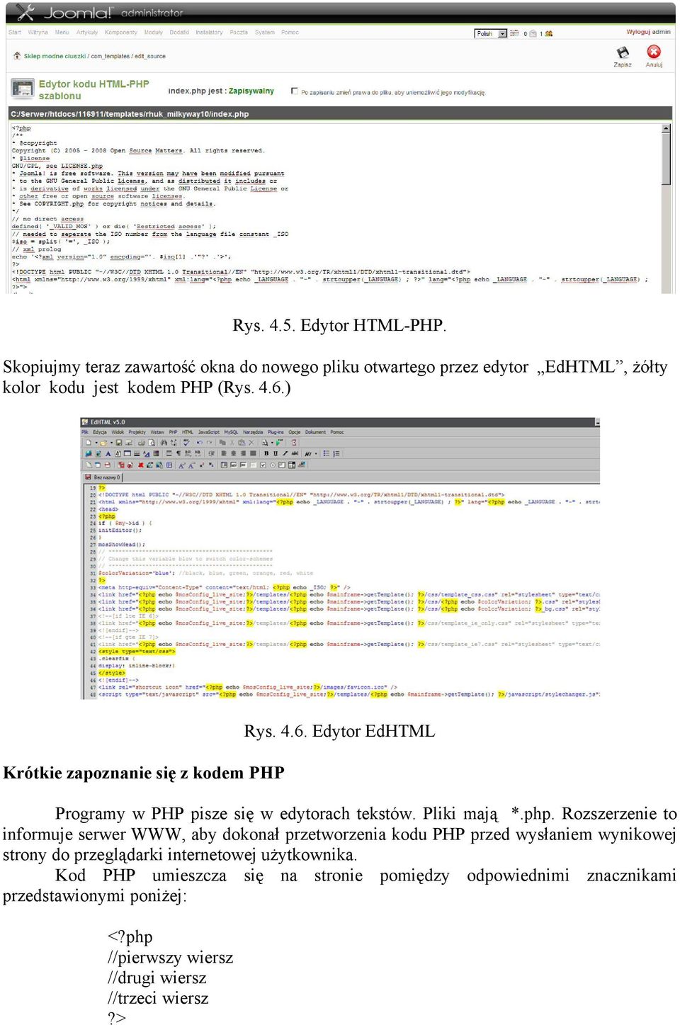 Rozszerzenie to informuje serwer WWW, aby dokonał przetworzenia kodu PHP przed wysłaniem wynikowej strony do przeglądarki internetowej