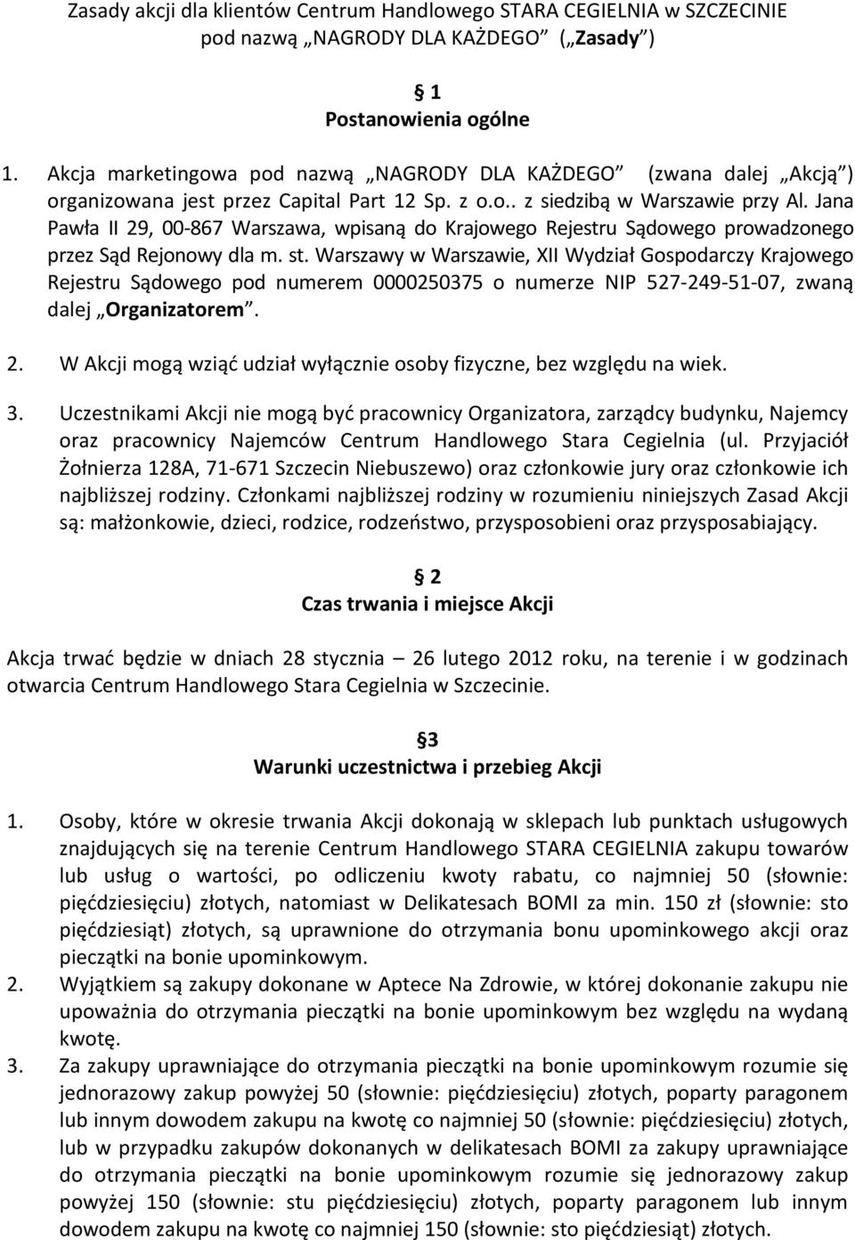 Jana Pawła II 29, 00-867 Warszawa, wpisaną do Krajowego Rejestru Sądowego prowadzonego przez Sąd Rejonowy dla m. st.