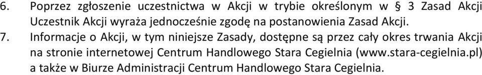 Informacje o Akcji, w tym niniejsze Zasady, dostępne są przez cały okres trwania Akcji na stronie