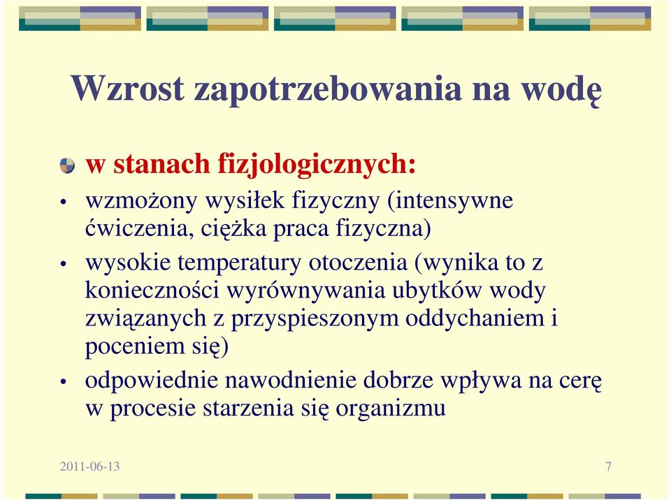 konieczności wyrównywania ubytków wody związanych z przyspieszonym oddychaniem i poceniem