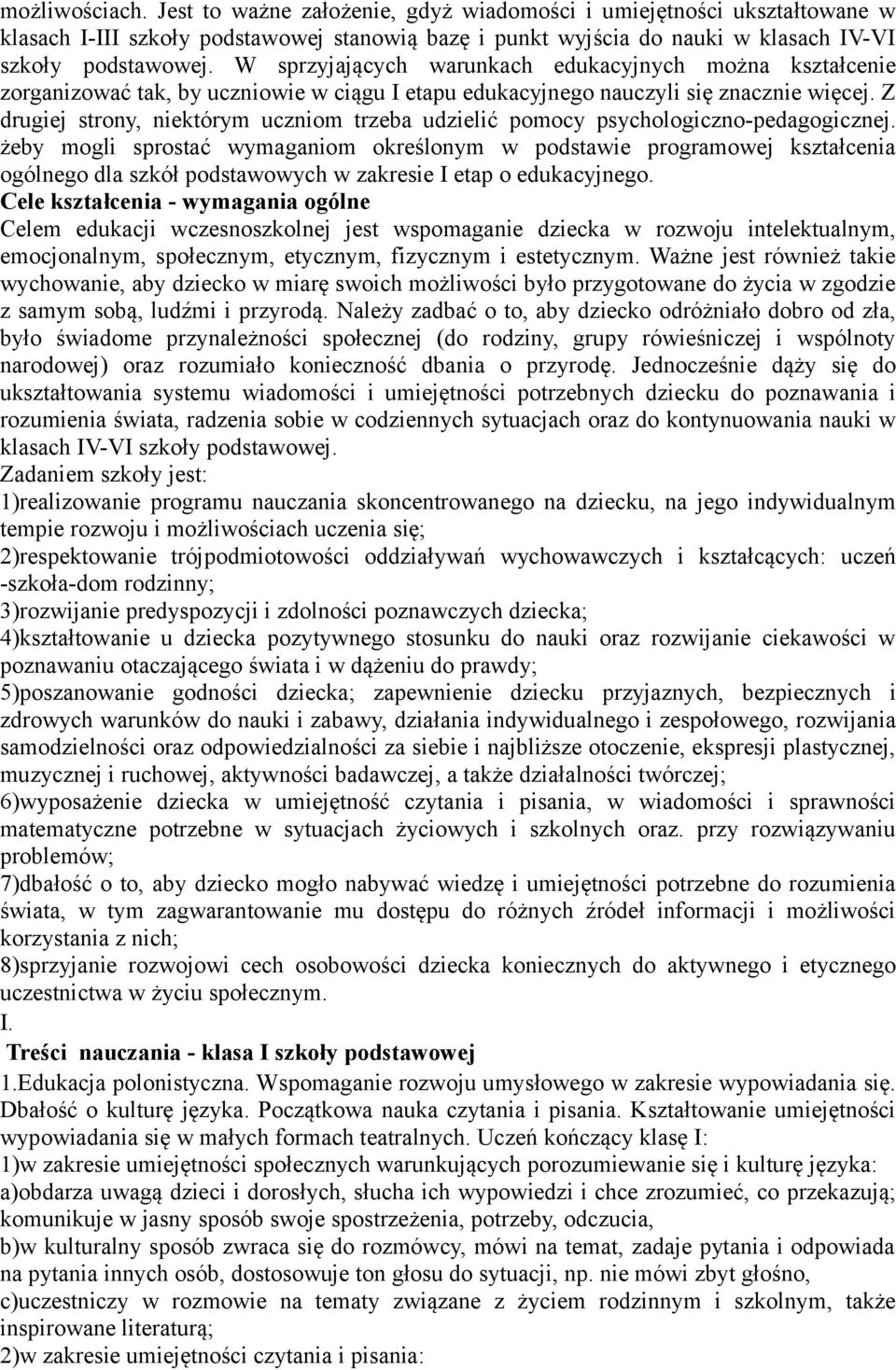 Z drugiej strony, niektórym uczniom trzeba udzielić pomocy psychologiczno-pedagogicznej.