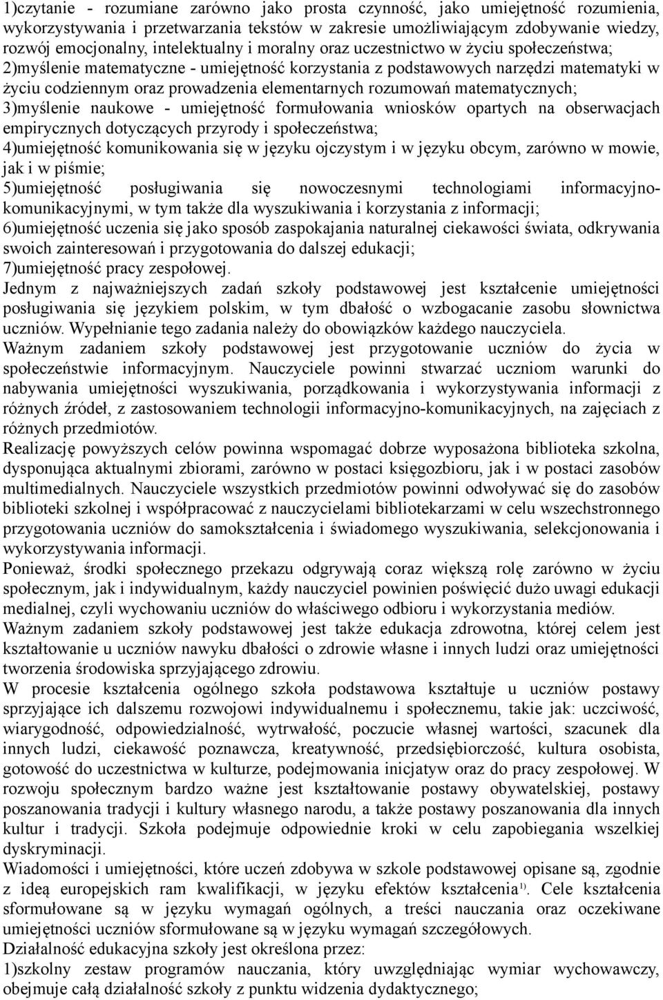 rozumowań matematycznych; 3)myślenie naukowe - umiejętność formułowania wniosków opartych na obserwacjach empirycznych dotyczących przyrody i społeczeństwa; 4)umiejętność komunikowania się w języku