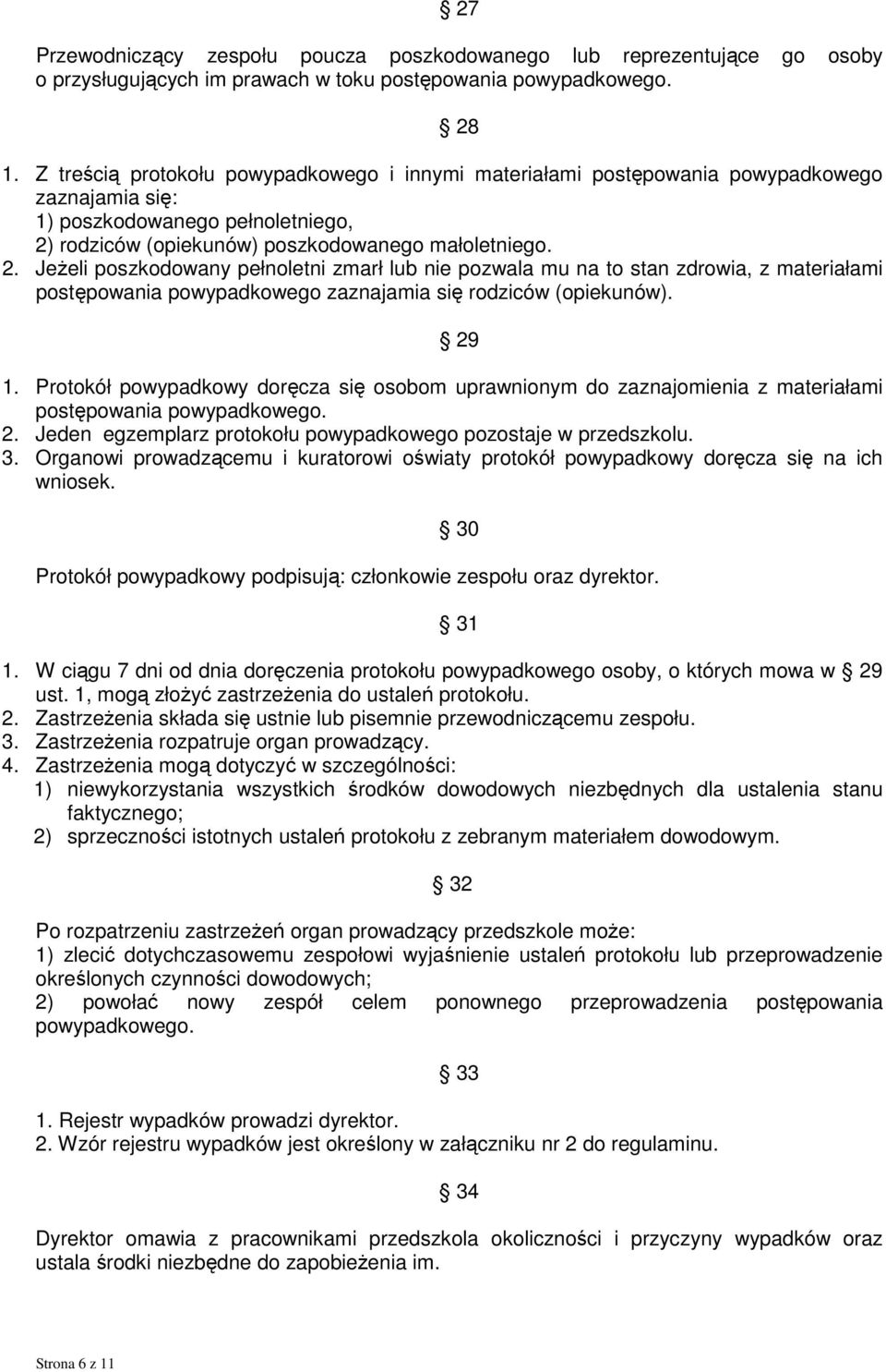 rodziców (opiekunów) poszkodowanego małoletniego. 2.