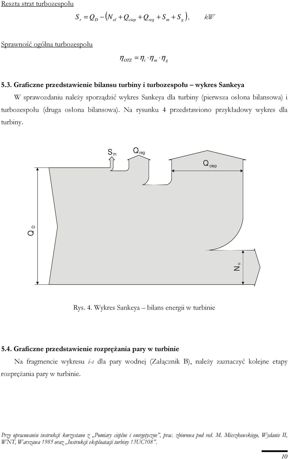 a rysnk 4 rzedstawono rzykładowy wykres dla trbny. S Q re Q ce Q Rys. 4. Wykres Sankeya blans ener w trbne.4. Grafczne rzedstawene rozręŝana ary w trbne a fraence wykres -s dla ary wodnej (Załącznk B), naleŝy zaznaczyć kolejne etay rozręŝana ary w trbne.