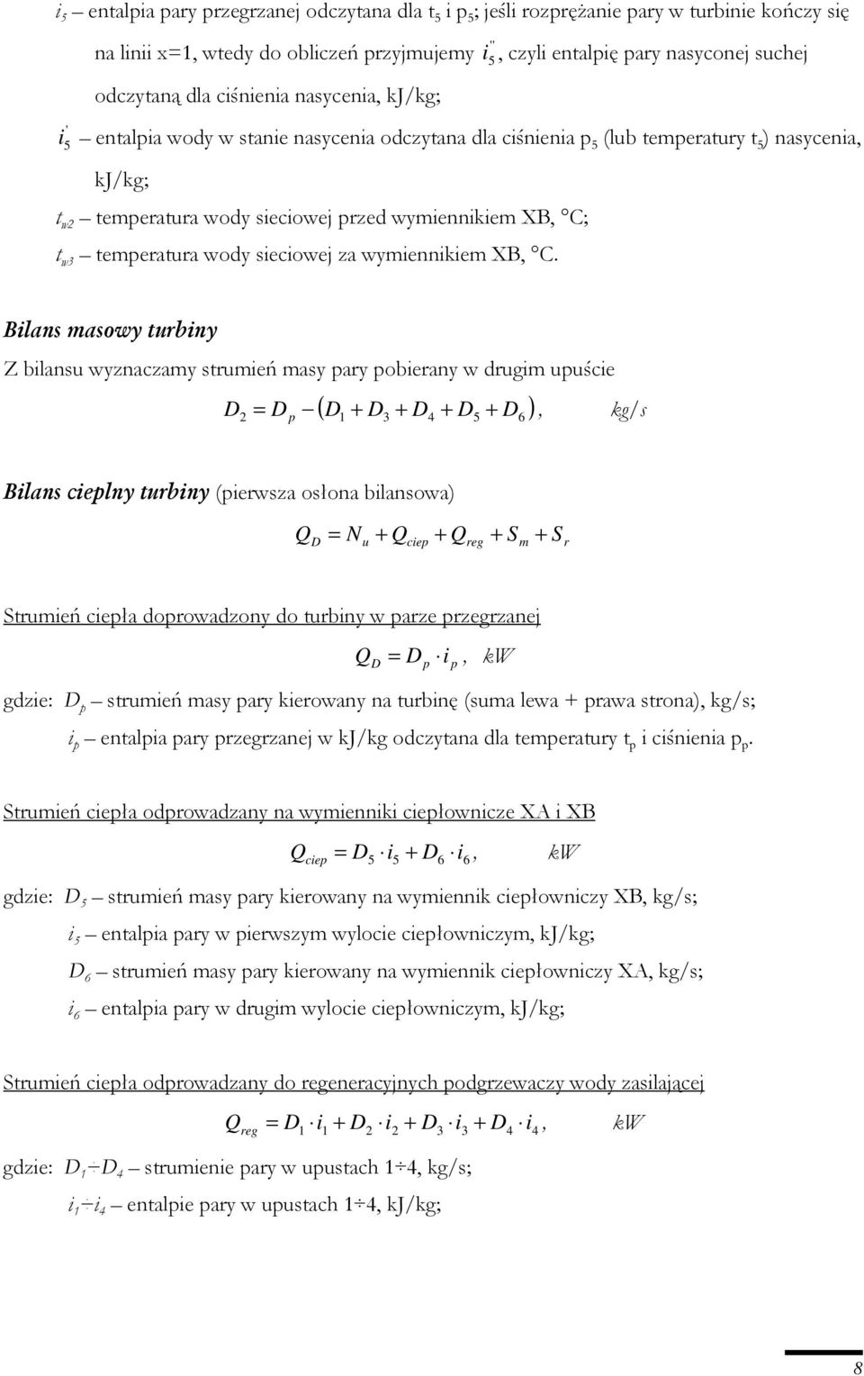 Blans asowy trbny Z blans wyznaczay streń asy ary oberany w dr śce ( ), k/s 3 4 6 Blans celny trbny (erwsza osłona blansowa) Q Q Q S S ce re r Streń ceła dorowadzony do trbny w arze rzerzanej Q, kw