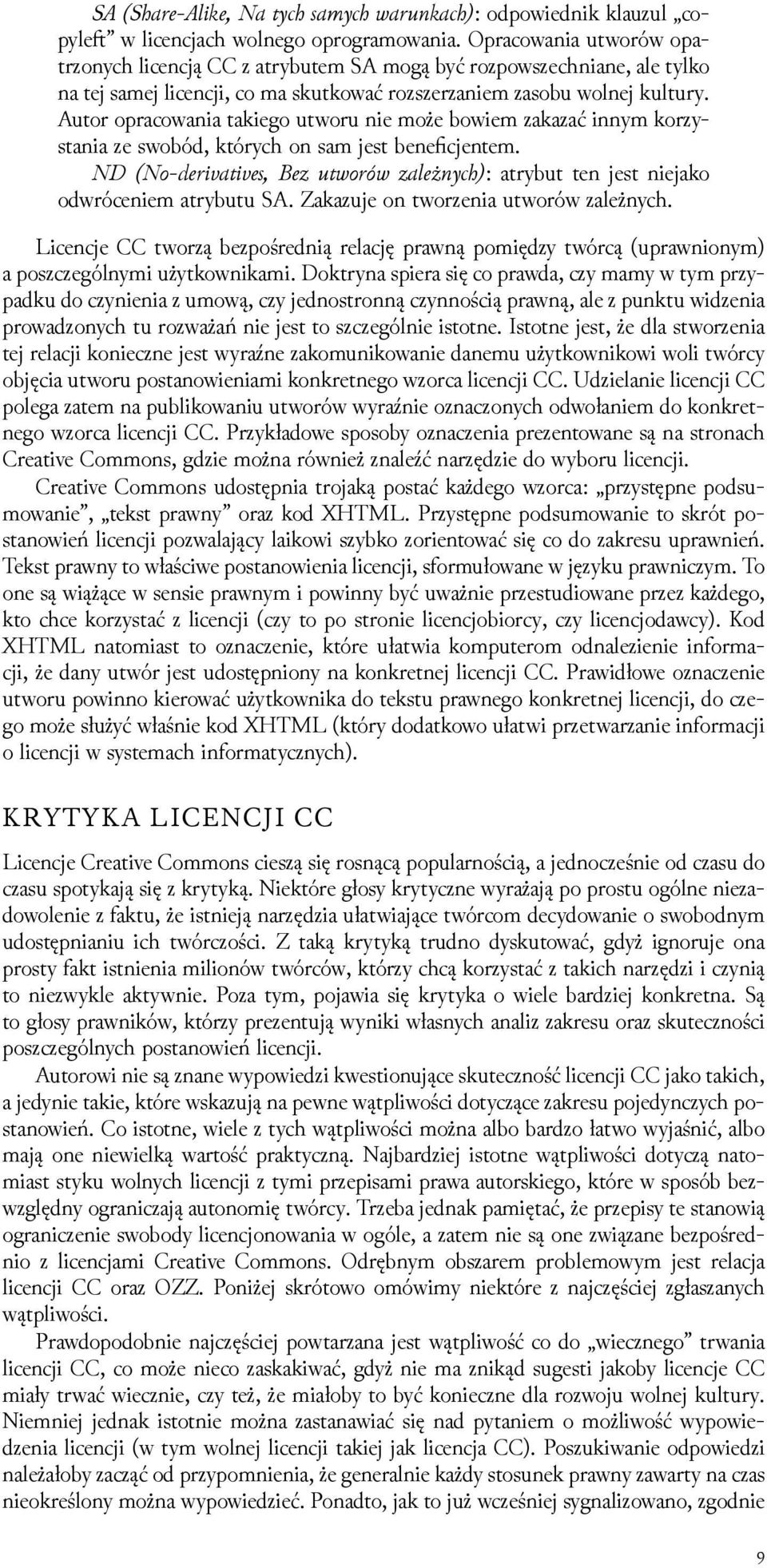 Autor opracowania takiego utworu nie może bowiem zakazać innym korzystania ze swobód, których on sam jest beneficjentem.