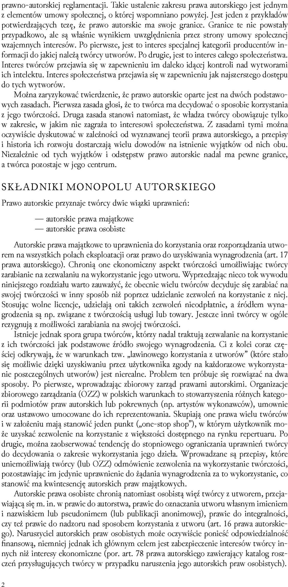 Granice te nie powstały przypadkowo, ale są właśnie wynikiem uwzględnienia przez strony umowy społecznej wzajemnych interesów.