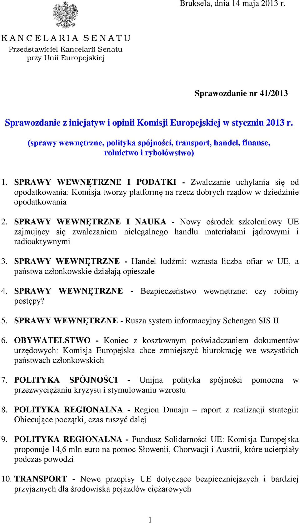 SPRAWY WEWNĘTRZNE I PODATKI - Zwalczanie uchylania się od opodatkowania: Komisja tworzy platformę na rzecz dobrych rządów w dziedzinie opodatkowania 2.