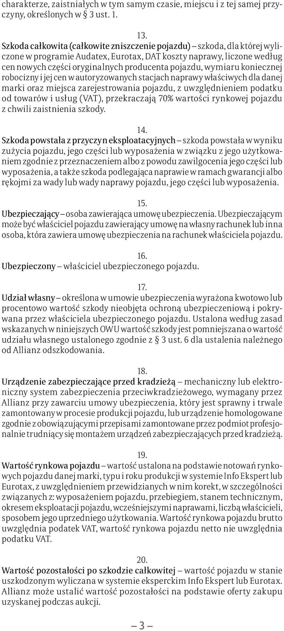 wymiaru koniecznej robocizny i jej cen w autoryzowanych stacjach naprawy właściwych dla danej marki oraz miejsca zarejestrowania pojazdu, z uwzględnieniem podatku od towarów i usług (VAT),