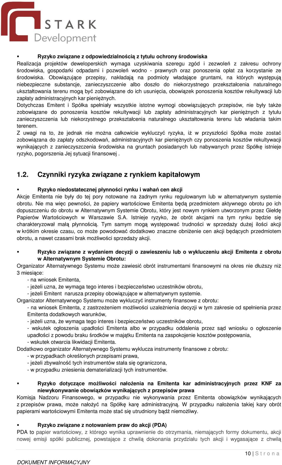 Obowizujce przepisy, nakładaj na podmioty władajce gruntami, na których wystpuj niebezpieczne substancje, zanieczyszczenie albo doszło do niekorzystnego przekształcenia naturalnego ukształtowania