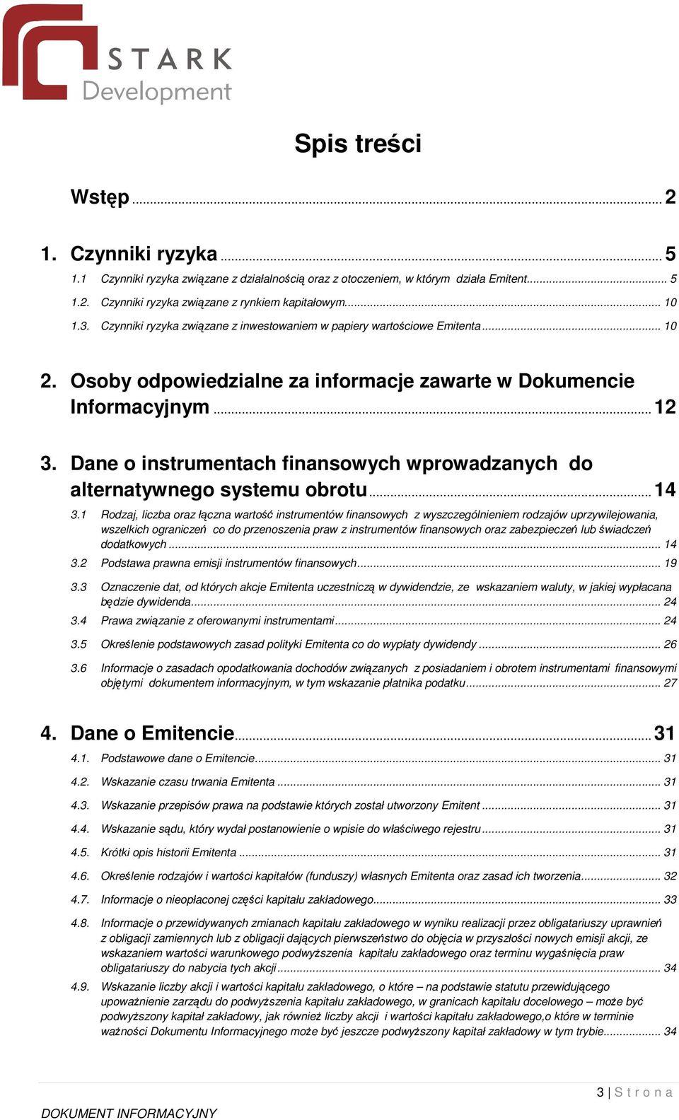 Dane o instrumentach finansowych wprowadzanych do alternatywnego systemu obrotu... 14 3.