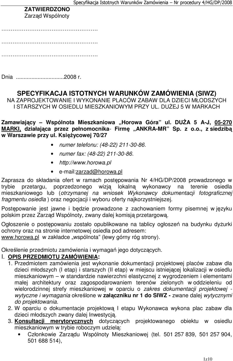 DUśEJ 5 W MARKACH Zamawiający Wspólnota Mieszkaniowa Horowa Góra ul. DUśA 5 A-J, 05-270 MARKI, działająca przez pełnomocnika- Firmę ANKRA-MR Sp. z o.o., z siedzibą w Warszawie przy ul.