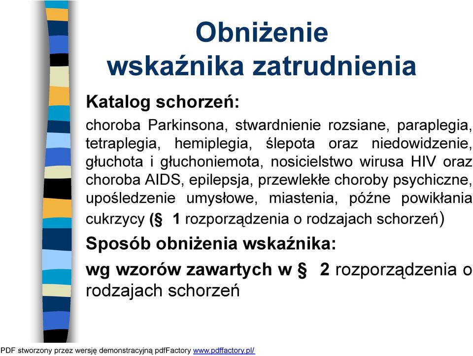 choroba AIDS, epilepsja, przewlekłe choroby psychiczne, upośledzenie umysłowe, miastenia, późne powikłania