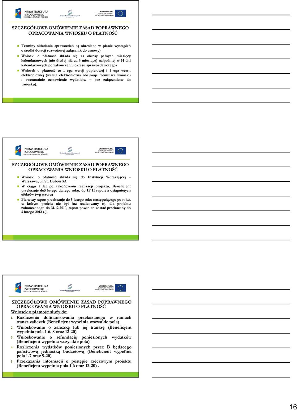 papierowej i 1 egz wersji elektronicznej (wersja elektroniczna obejmuje formularz wniosku i ewentualnie zestawienie wydatków bez załączników do wniosku).